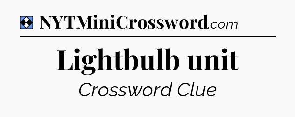 Solution: Lightbulb unit - NYT Mini Crossword