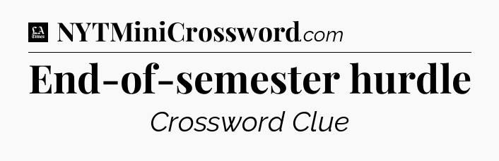 End-of-semester hurdle - LA Times Crossword