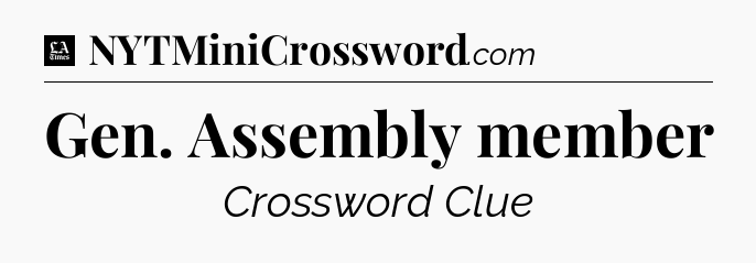 Gen. Assembly member - LA Times Crossword