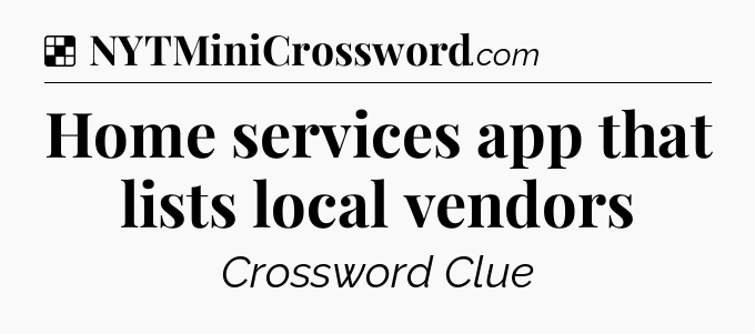 Solution: Home services app that lists local vendors - NYT Crossword