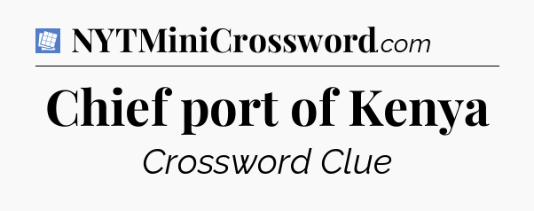 Chief port of Kenya Puzzle Page Crossword Clue