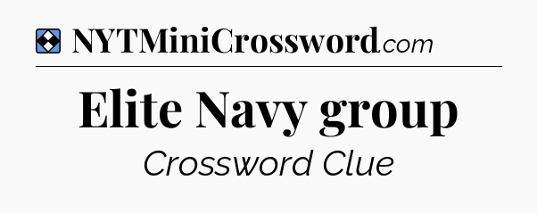 Solution: Elite Navy group - NYT Mini Crossword