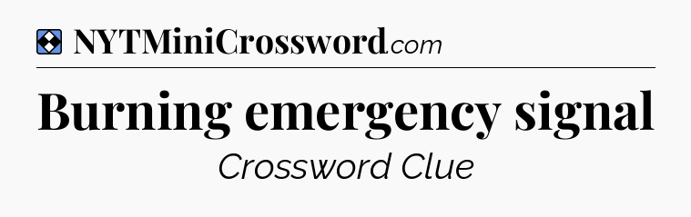 Solution: Burning emergency signal - NYT Mini Crossword