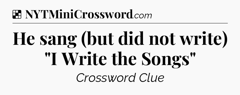 Solution: He sang (but did not write) 