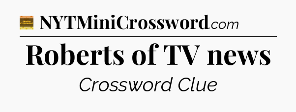 Roberts of TV news - Eugene Sheffer Crossword