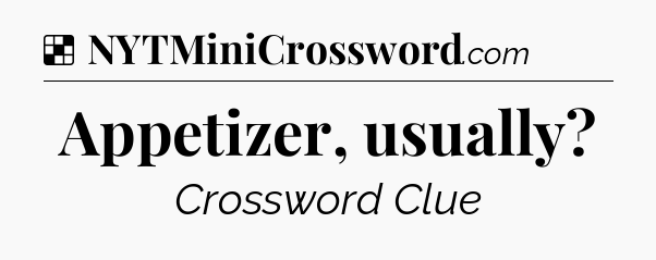 Solution: Appetizer, usually - NYT Crossword