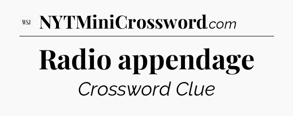 Radio appendage - WSJ Crossword