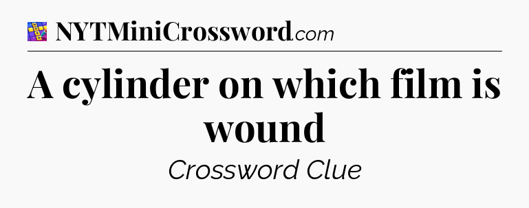 A cylinder on which film is wound Codycross