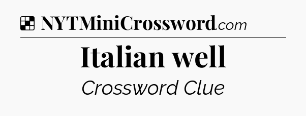 Solution: Italian well - NYT Crossword