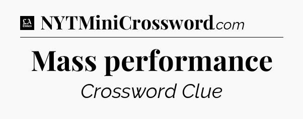 Mass performance - LA Times Crossword