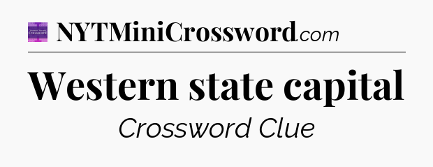 Western state capital - Thomas Joseph Crossword