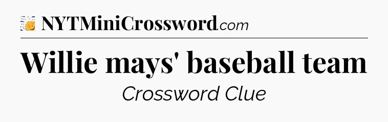 Willie mays' baseball team - 7 Little Words