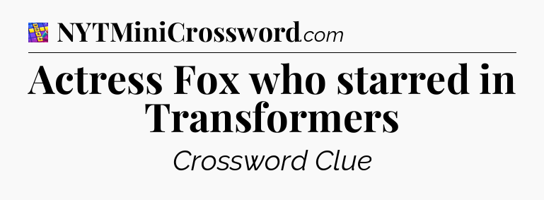 Actress Fox who starred in Transformers Codycross