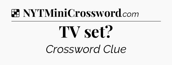 Solution: TV set - NYT Crossword