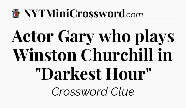 Actor Gary who plays Winston Churchill in 