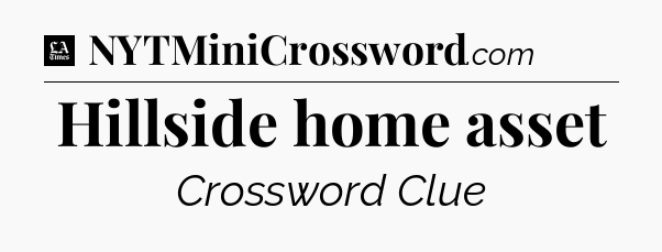 Hillside home asset - LA Times Crossword