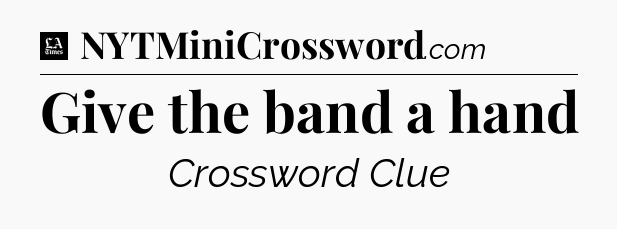 Give the band a hand - LA Times Crossword