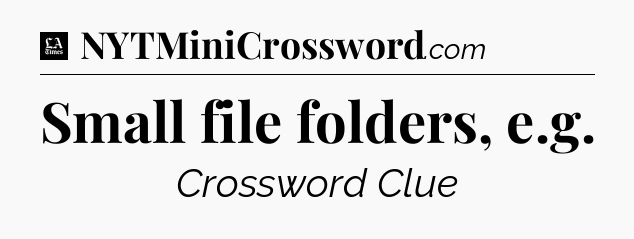 Small file folders, e.g - LA Times Crossword