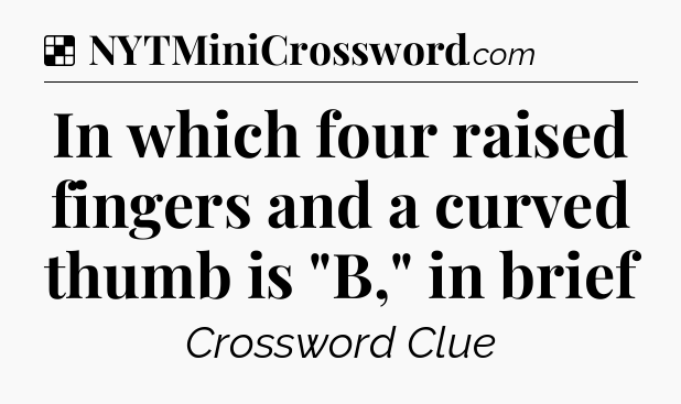 Solution: In which four raised fingers and a curved thumb is 