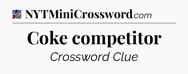 Coke competitor Crossword Clue