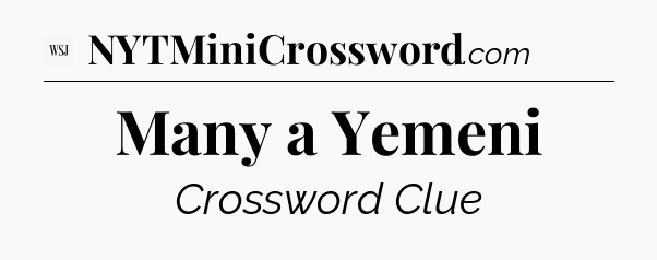 Many a Yemeni - WSJ Crossword