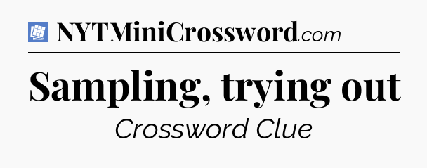 Sampling, trying out Puzzle Page Crossword Clue