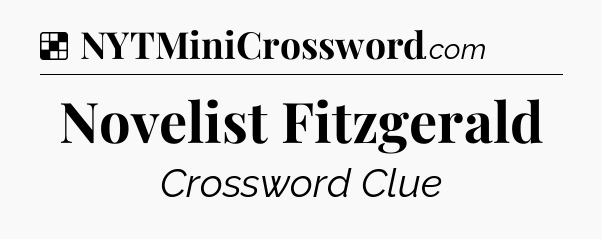 Solution: Novelist Fitzgerald - NYT Crossword