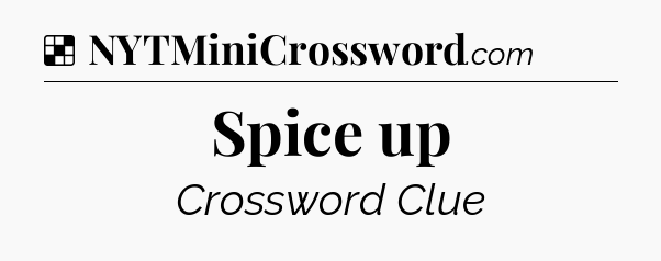 Solution: Spice up - NYT Crossword