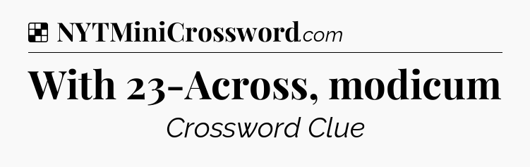Solution: With 23-Across, modicum - NYT Crossword