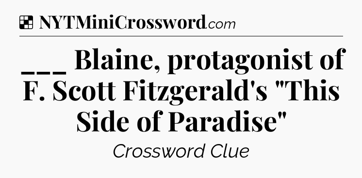 Solution: ___ Blaine, protagonist of F. Scott Fitzgerald's 