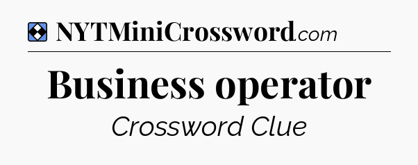 Solution: Business operator - NYT Mini Crossword