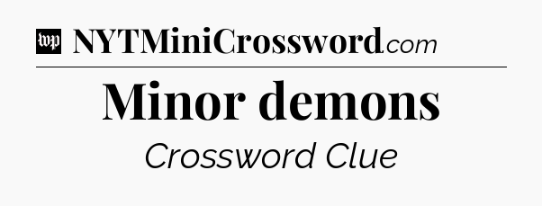 Minor demons Crossword Clue