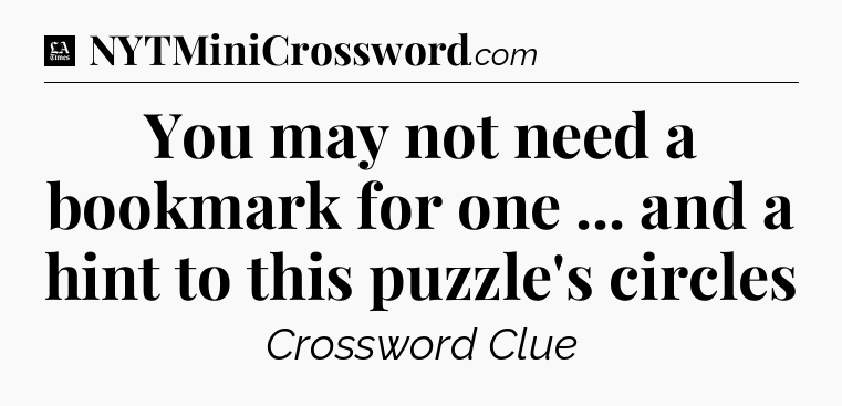 You may not need a bookmark for one ... and a hint to this puzzle's circles - LA Times Crossword