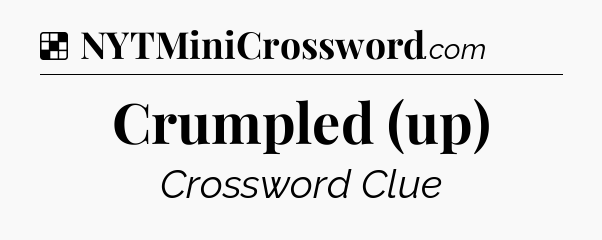 Solution: Crumpled (up) - NYT Crossword