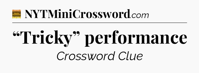 “Tricky” performance - Eugene Sheffer Crossword
