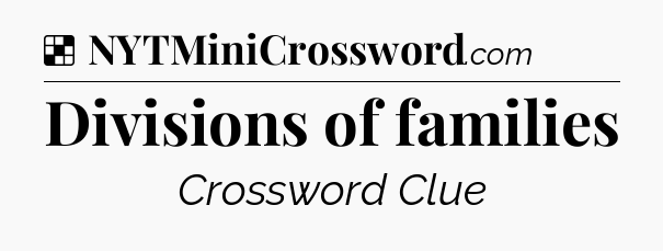 Solution: Divisions of families - NYT Crossword