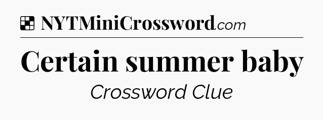 Solution: Certain summer baby - NYT Crossword