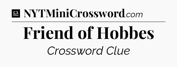 Friend of Hobbes - LA Times Crossword