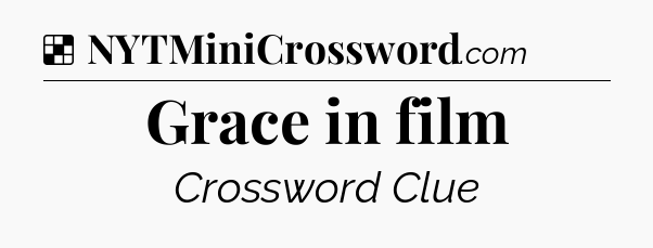 Solution: Grace in film - NYT Crossword