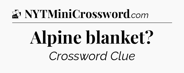 Alpine blanket - Daily Themed Classic Crossword