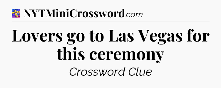 Lovers go to Las Vegas for this ceremony Codycross