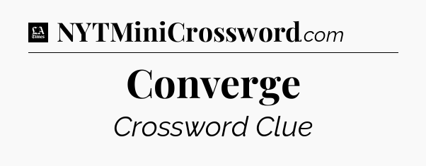 Converge - LA Times Crossword
