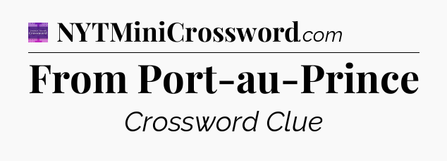 From Port-au-Prince - Thomas Joseph Crossword