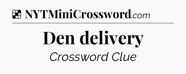 Solution: Den delivery - NYT Crossword