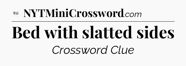 Bed with slatted sides - WSJ Crossword