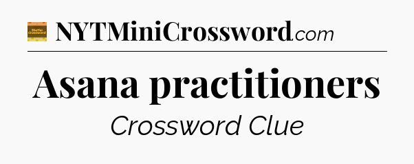Asana practitioners - Eugene Sheffer Crossword