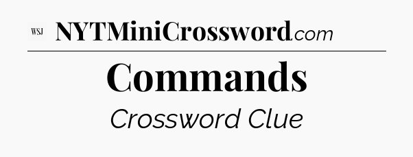 Commands - WSJ Crossword