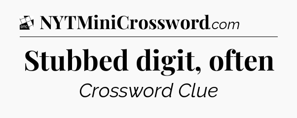 Stubbed digit, often - Daily Themed Mini Crossword