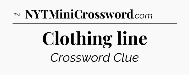 Clothing line - WSJ Crossword