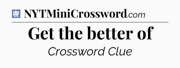 Get the better of Puzzle Page Crossword Clue